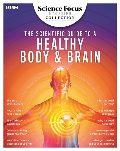 The Scientific Guide to a Healthy Body and Brain 2020